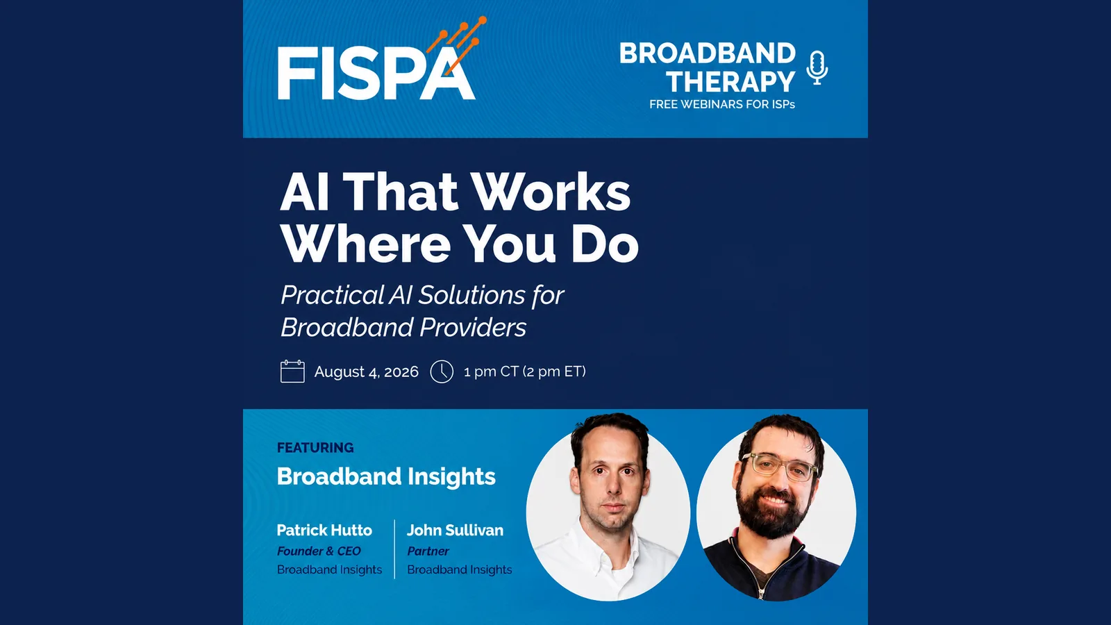 FISPA Broadband Therapy webinar: AI That Works Where You Do, presented by Patrick Hutto and John Sullivan of Broadband Insights